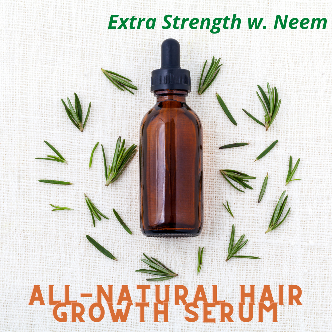 Extra Strength-- All-Natural Hair Growth Serum w. Neem  (Formulated for Dandruff))