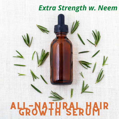 Extra Strength-- All-Natural Hair Growth Serum w. Neem  (Formulated for Dandruff))