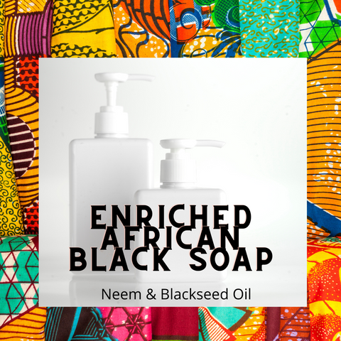 EnRiched African Black Soap ( Neem and Blackseed Oil )